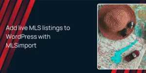 Add live MLS listings to WordPress with MLSimport