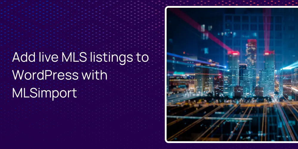 Add live MLS listings to WordPress with MLSimport