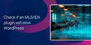 Check if an MLS/IDX plugin will slow WordPress