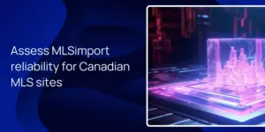 Assess MLSimport reliability for Canadian MLS sites