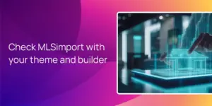 Check MLSimport with your theme and builder
