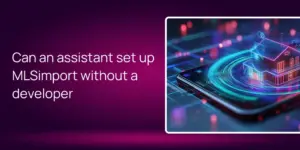 Can an assistant set up MLSimport without a developer