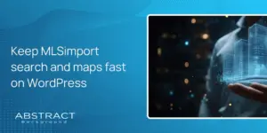 Keep MLSimport search and maps fast on WordPress