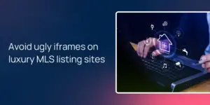 Avoid ugly iframes on luxury MLS listing sites