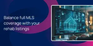 Balance full MLS coverage with your rehab listings
