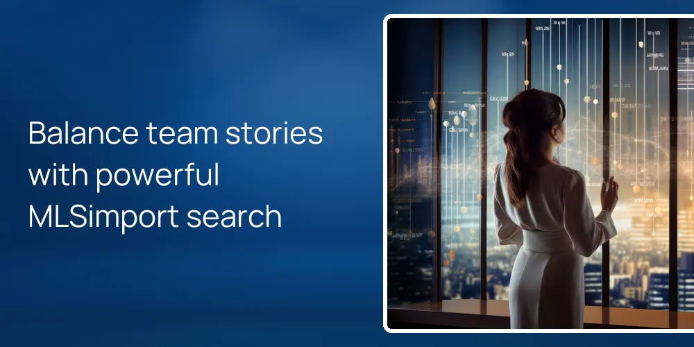 Balance team stories with powerful MLSimport search