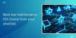 Best low maintenance IDX choice from your shortlist