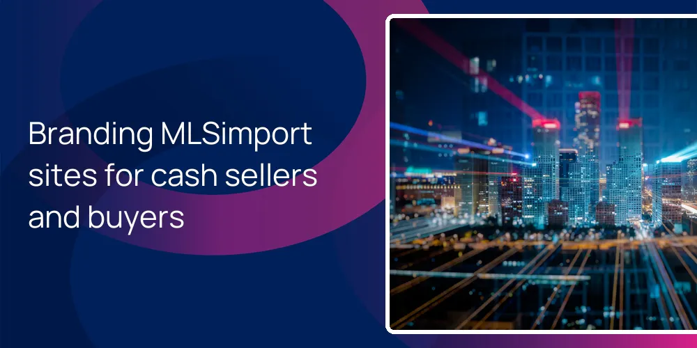 Branding MLSimport sites for cash sellers and buyers