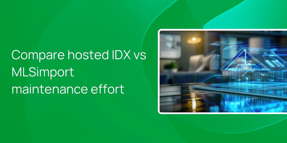 Compare hosted IDX vs MLSimport maintenance effort