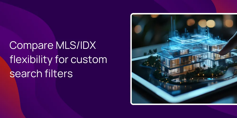 Compare MLS/IDX flexibility for custom search filters