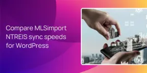 Compare MLSimport NTREIS sync speeds for WordPress