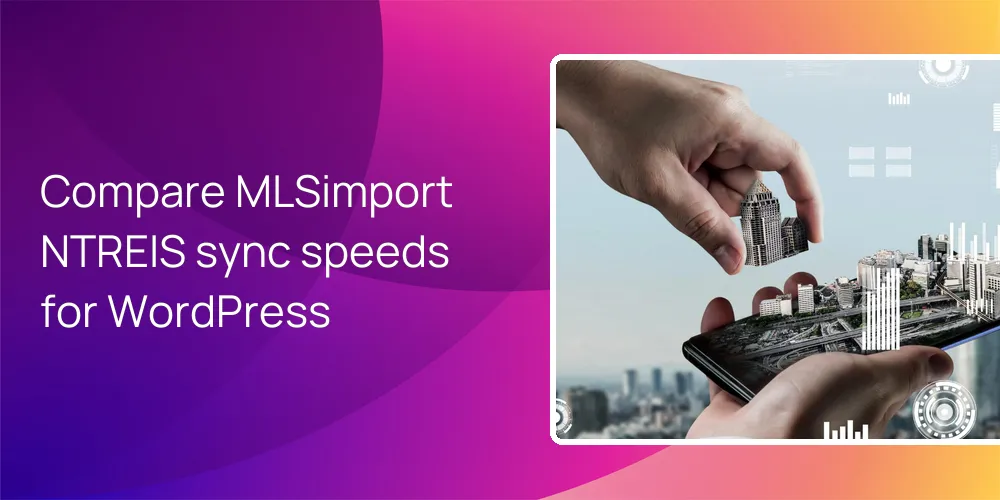 Compare MLSimport NTREIS sync speeds for WordPress