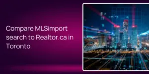 Compare MLSimport search to Realtor.ca in Toronto