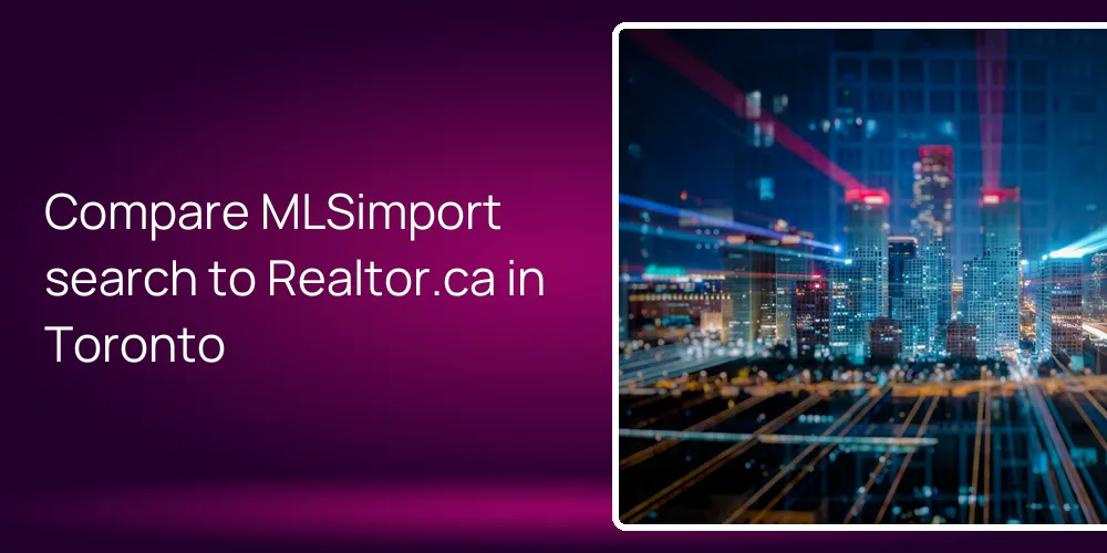 Compare MLSimport search to Realtor.ca in Toronto