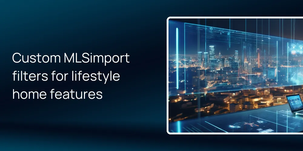 Custom MLSimport filters for lifestyle home features