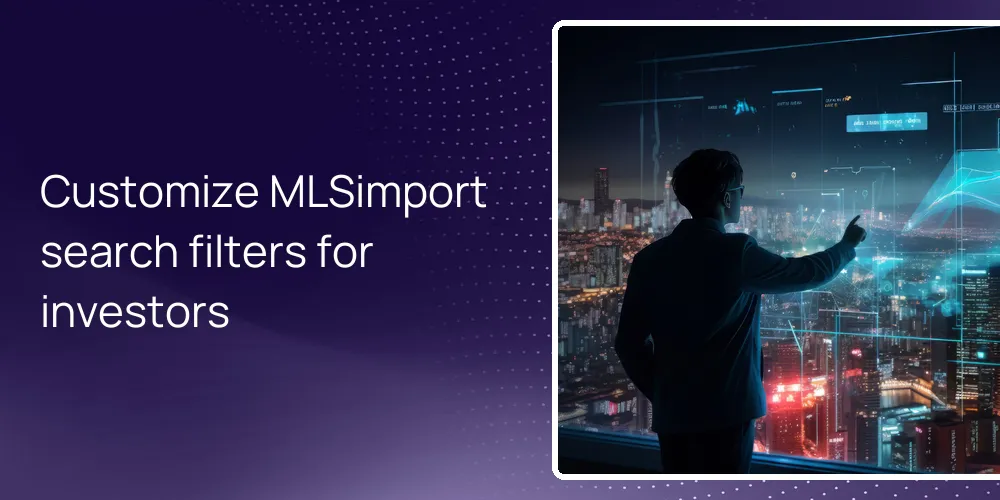 Customize MLSimport search filters for investors