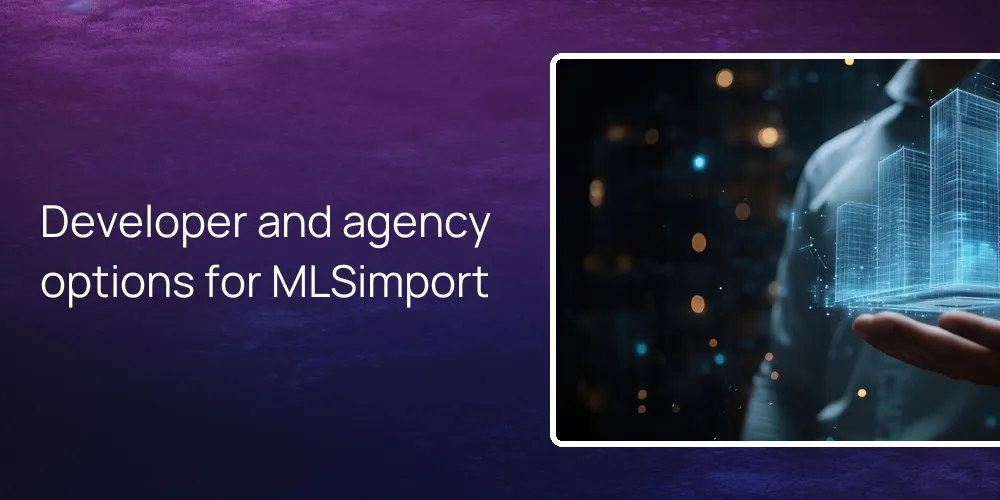 Developer and agency options for MLSimport