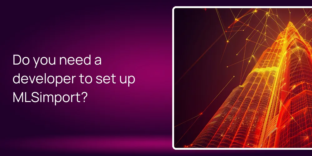 Do you need a developer to set up MLSimport?