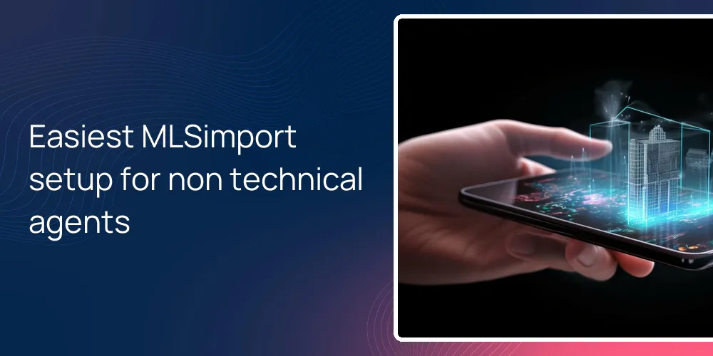 Easiest MLSimport setup for non technical agents