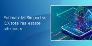 Estimate MLSimport vs IDX total real estate site costs