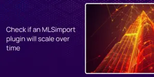 Check if an MLSimport plugin will scale over time