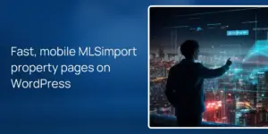 Fast, mobile MLSimport property pages on WordPress