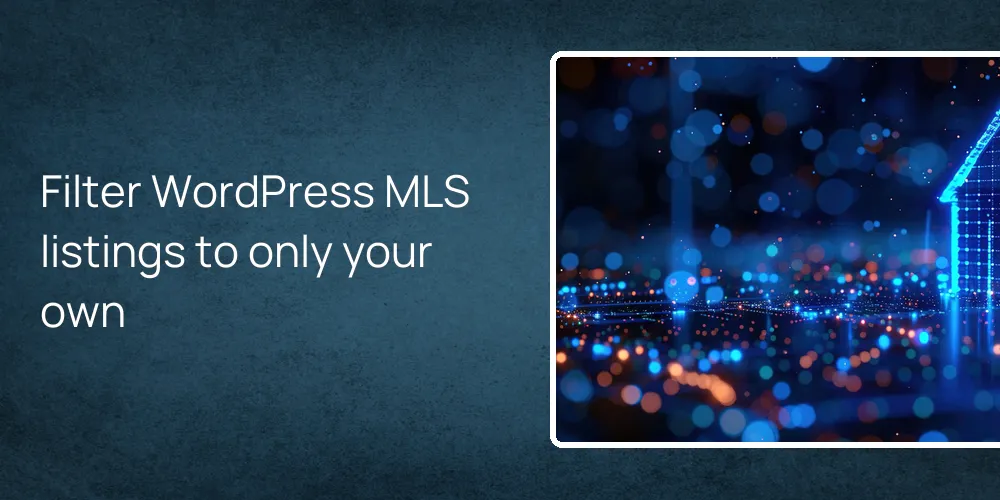 Filter WordPress MLS listings to only your own