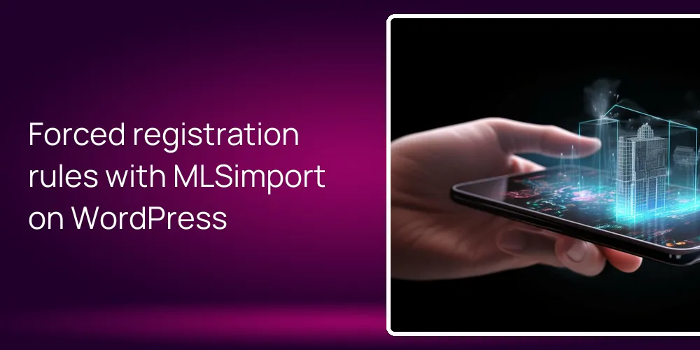 forced-registration-mlsimport-wordpress Forced registration rules with MLSimport on WordPress