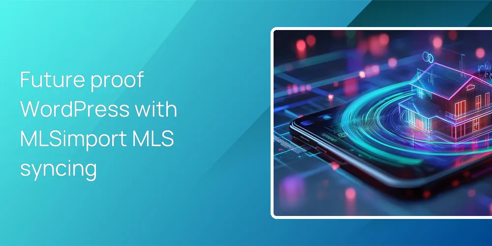 Future proof WordPress with MLSimport MLS syncing