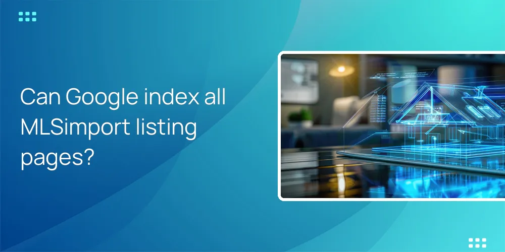 Can Google index all MLSimport listing pages?