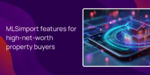 MLSimport features for high-net-worth property buyers