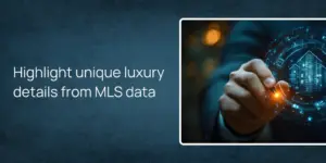 Highlight unique luxury details from MLS data