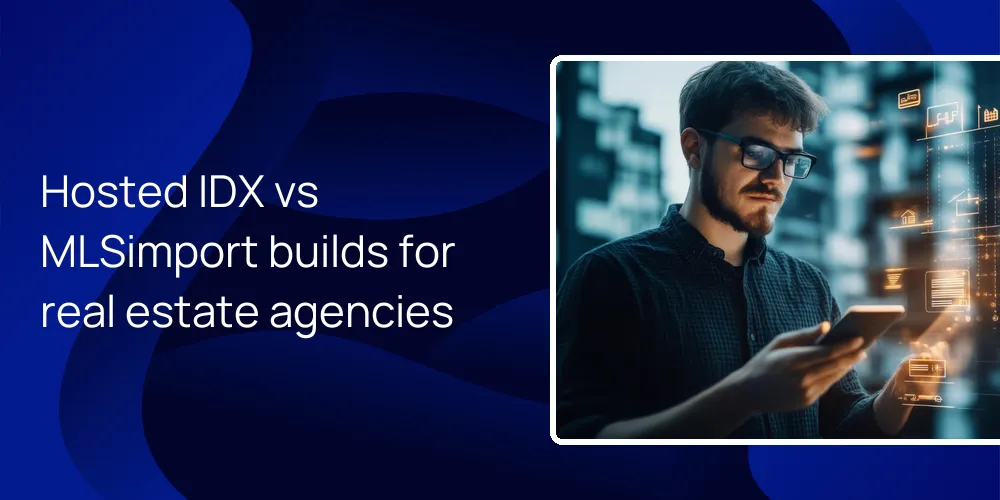 Hosted IDX vs MLSimport builds for real estate agencies
