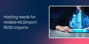 Hosting needs for reliable MLSimport RESO imports