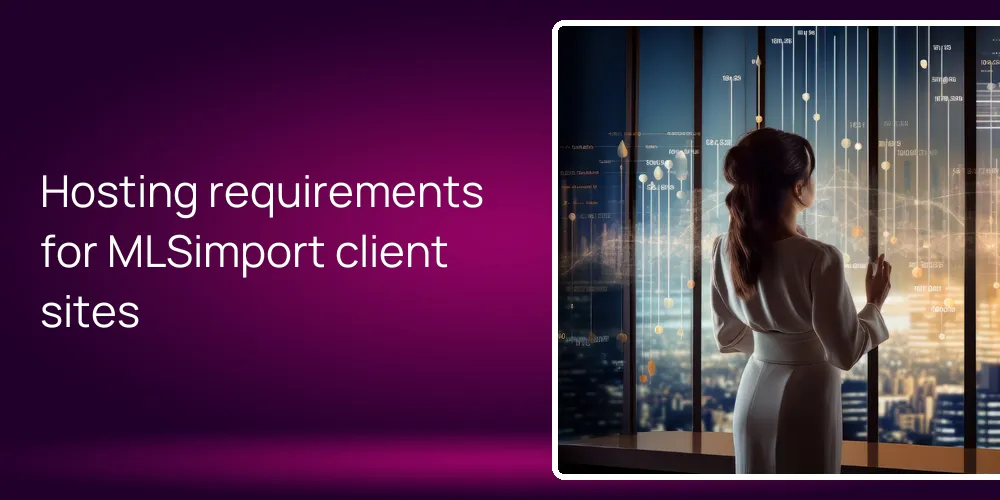hosting-requirements-mlsimport-clients Hosting requirements for MLSimport client sites