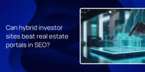 Can hybrid investor sites beat real estate portals in SEO?