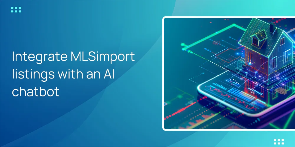 Integrate MLSimport listings with an AI chatbot