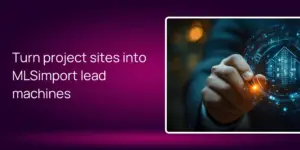 Turn project sites into MLSimport lead machines