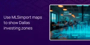 Use MLSimport maps to show Dallas investing zones