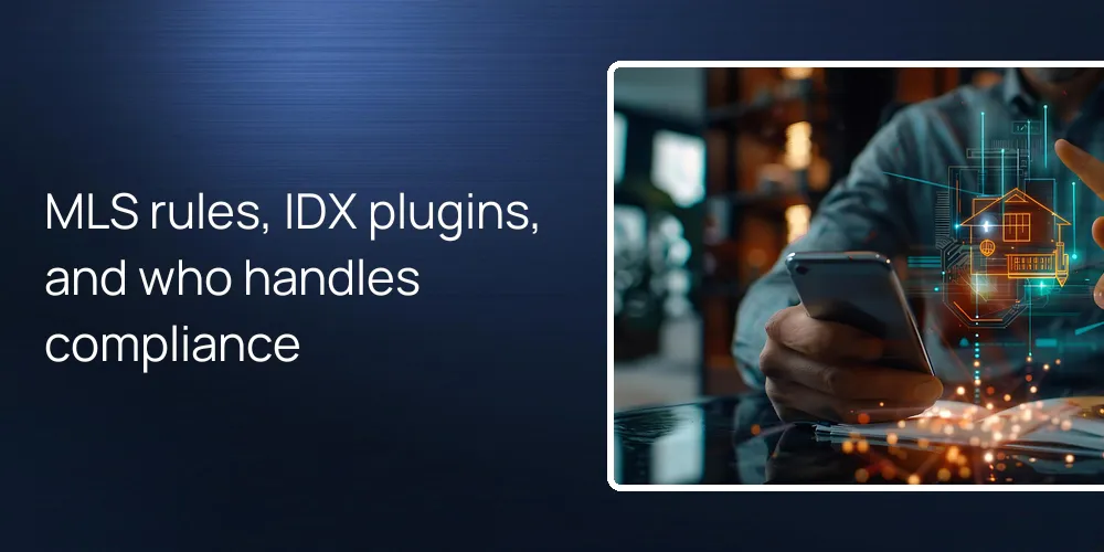 MLS rules, IDX plugins, and who handles compliance