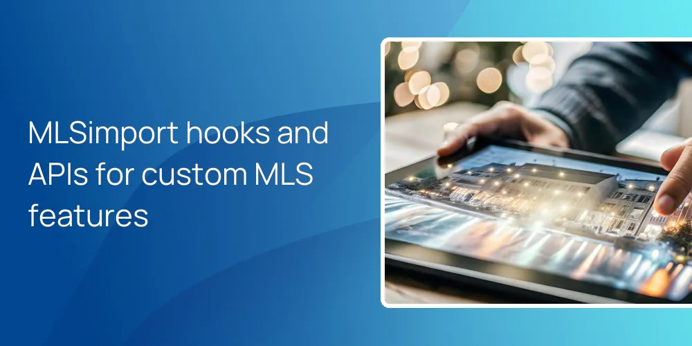 MLSimport hooks and APIs for custom MLS features