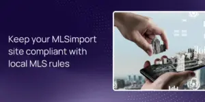 Keep your MLSimport site compliant with local MLS rules