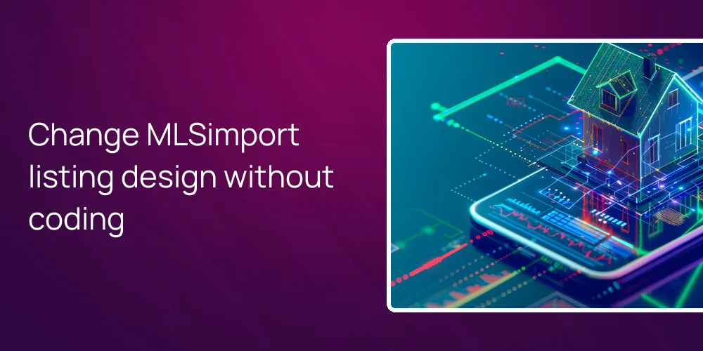 Change MLSimport listing design without coding