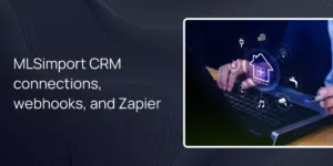 MLSimport CRM connections, webhooks, and Zapier