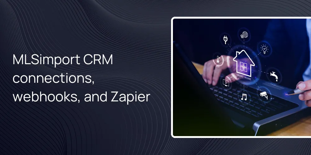 mlsimport-crm-zapier-webhook-integration MLSimport CRM connections, webhooks, and Zapier