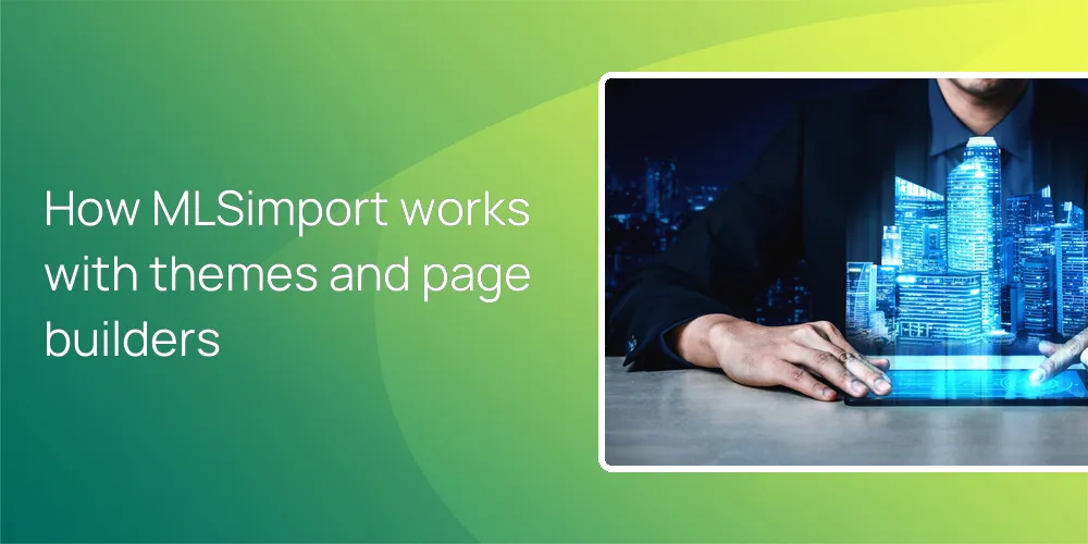 How MLSimport works with themes and page builders