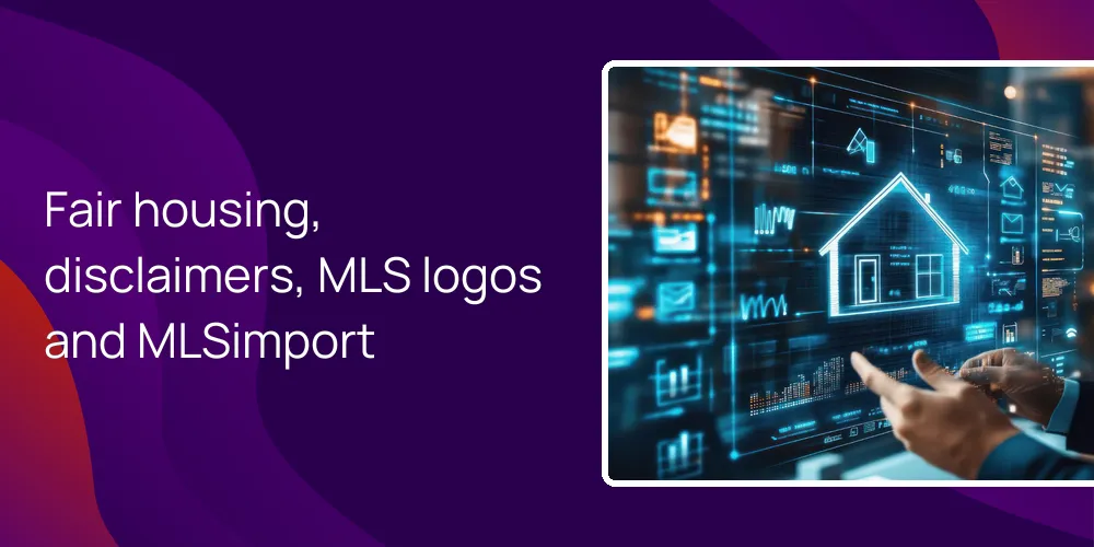 Fair housing, disclaimers, MLS logos and MLSimport