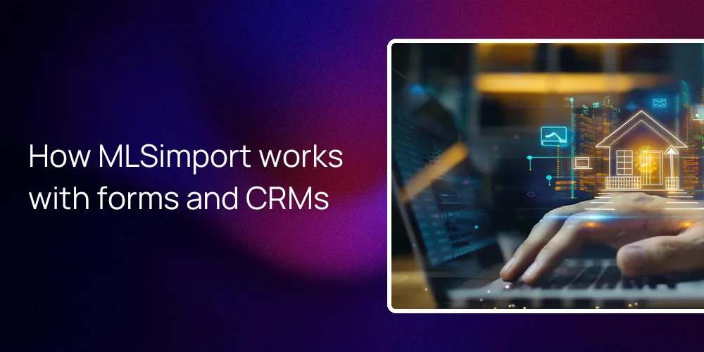 How MLSimport works with forms and CRMs