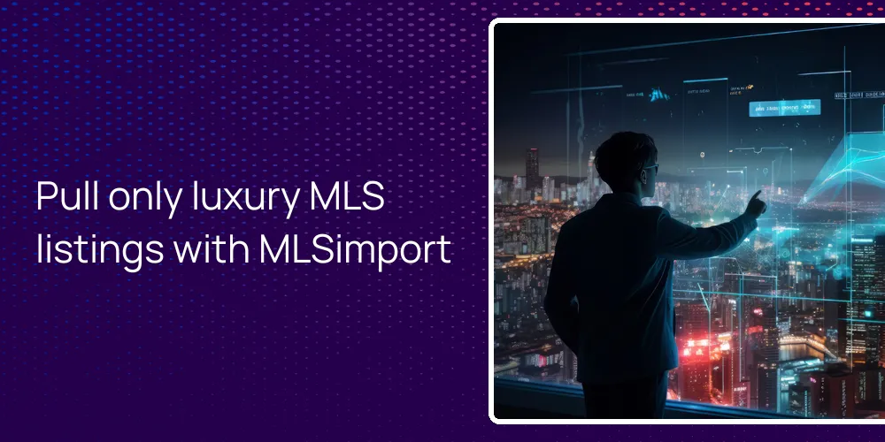 Pull only luxury MLS listings with MLSimport