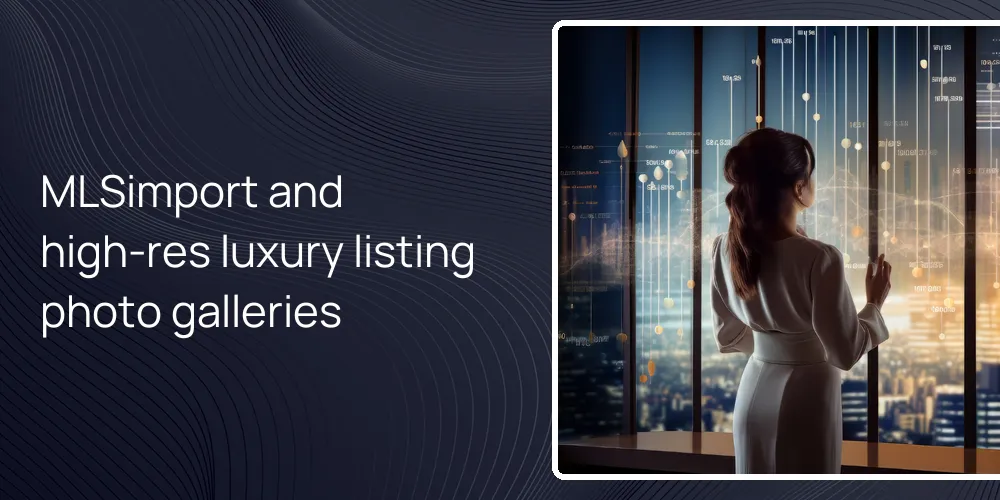 MLSimport and high-res luxury listing photo galleries